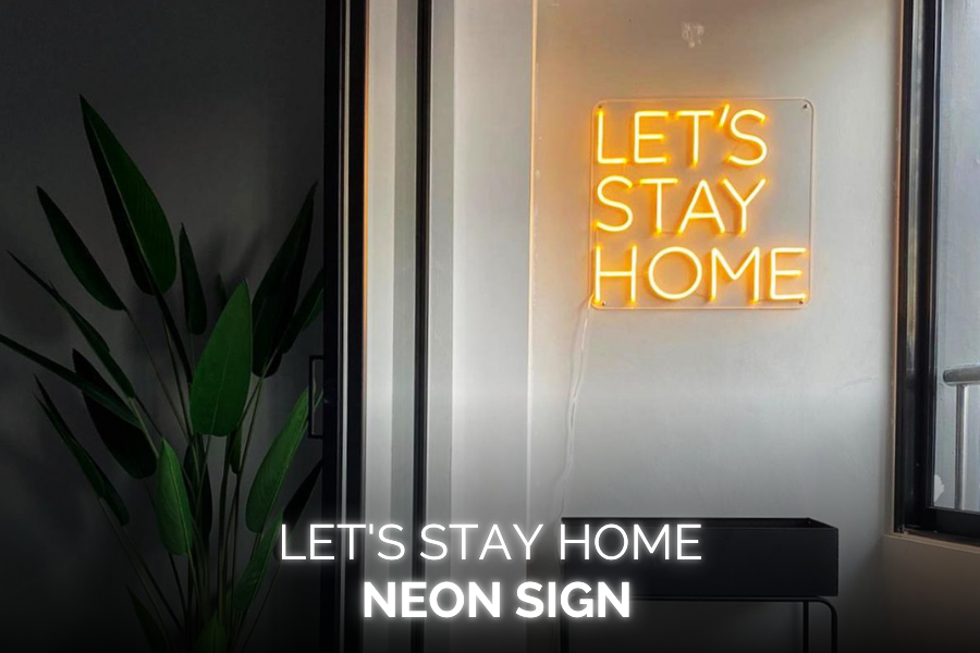 Let's Stay Home Neon Sign